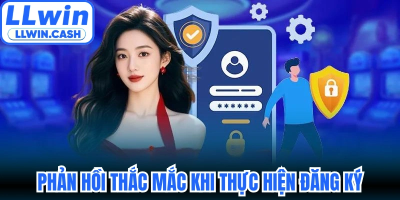 Phản hồi thắc mắc khi thực hiện đăng ký