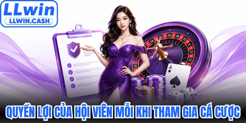 Điều khoản sử dụng LLWIN 2 Quyền lợi của hội viên mỗi khi tham gia cá cược
